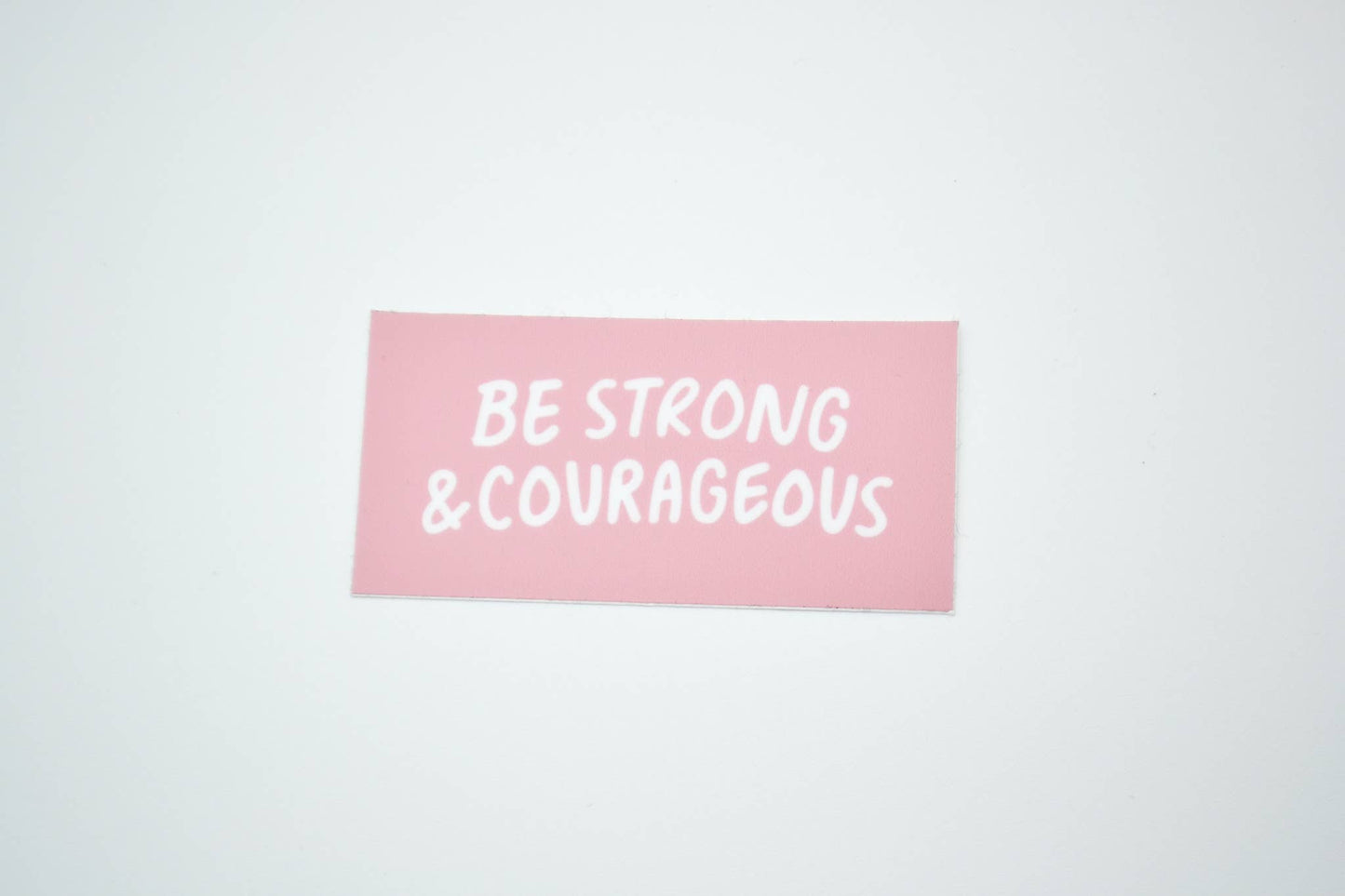 Be Strong & Courageous - Sticker